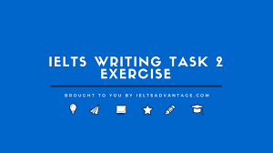 Ielts Writing Task 2 Exercise Ielts Advantage