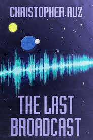 The Last Broadcast by Christopher Ruz | Goodreads