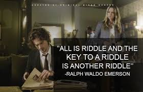 5 All Is Riddle And The Key To A Riddle Is Another Riddle Ralph Waldo Emerson In 2020 Criminal Minds Quotes Inspirational Quotes Mindfulness Quotes