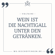 Wein Ist Die Nachtigall Unter Den Getranken Voltaire Wein Zitate Weisheiten Zitate