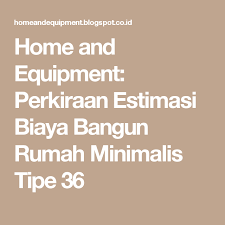 Namun kita juga bisa melakukan perhitungan. Home And Equipment Perkiraan Estimasi Biaya Bangun Rumah Minimalis Tipe 36 Rumah Minimalis Membangun Rumah Bangunan