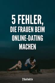 5 fehler die frauen beim online dating machen du fehlst mir mann verliebt machen beziehung