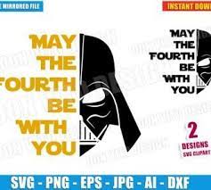 Happy star wars day peoples ! May The Fourth Be With You Svg Dxf Png Star Wars Day Cut Files
