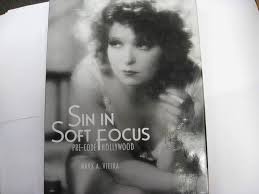 Sin in Soft Focus: Pre-Code Hollywood: Vieira, Mark A.: 9780810944756:  Amazon.com: Books