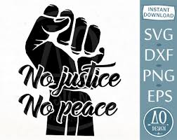 Download No Justice No Peace Black Lives Matter Svg Black Fist Svg I Etsy In 2021 Quotes For Shirts Black Lives Matter Svg