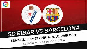 La liga • may 16. Prediksi Pertandingan Laliga Spanyol Eibar Vs Barcelona Indosport