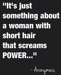 This Is For All My Short Haired Beauties Need A Trim Or Are You Wanting To Go Short Come See Us Asheni Med S Short Hair Quotes Hair Quotes Short Hair