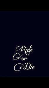 Hd wallpapers and background images Ride Or Die Iphone Lock Screen Ride Or Die Tattoo Die Wallpaper Ride Or Die