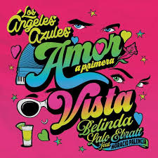 Los Angeles Azules Belinda Lalo Ebratt Amor A Primera Vista Lyrics Genius Lyrics