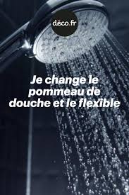 Je Change Le Pommeau De Douche Et Le Flexible Pommeau De Douche Pommeau Douche