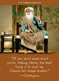 Sadhguru Online Silence Will Breed Wisdom Mystic Quotes Inspiring Quotes About Life Best Friend Quotes