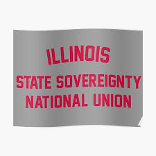 The official state motto of illinois is state sovereignty, national union and appears on the illinois state seal and state flag. State Sovereignty Posters Redbubble
