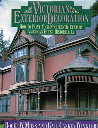 Search for results at etour.com. Victorian Exterior Decoration How To Paint Your Nineteenth Century American House Historically Moss Roger W Winkler Gail Caskey 9780805003765 Amazon Com Books
