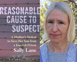 Reasonable Cause to Suspect: A Mother's Ordeal to Free Her Son from a  Kurdish Prison