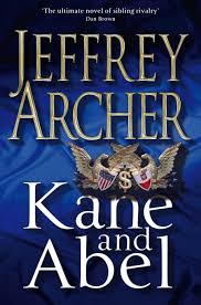 Kane And Abel By Jeffrey Archer 1979 Http Prasadkulkarni Files Wordpress Com 2011 08 Kane And Abel Jpg Jeffrey Archer Books Jeffrey Archer The Big Read