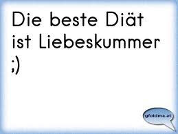 Die Beste Diat Ist Liebeskummer Osterreichische Spruche Und Zitate
