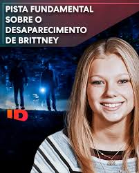 Pista fundamental sobre o desaparecimento de Brittney