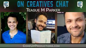 Episode 72 Pt 1 with Teague M Parker — Creatives Chat