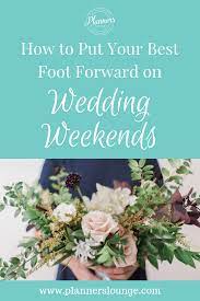 11 Ways To Put Your Best Self Forward On Wedding Weekends Wedding Planning Business Wedding Event Planning Wedding Planner Printables