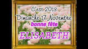 Vous cherchez un joli prénom de fille rare/original pour votre bébé? Fete Des Prenoms 17 Novembre Elisabeth Youtube