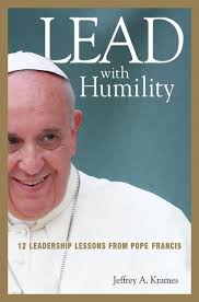 Francisco danobeitia (born january 29, 1991) is famous for being tv actor. Lead With Humility 12 Leadership Lessons From Pope Francis By Jeffrey A Krames