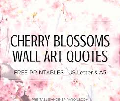 After only two weeks, they drop to the ground and wither, falling like snow with the ebb and flow of the winds. Cherry Blossoms Wall Art With Faith Quotes Free Printables Printables And Inspirations