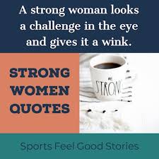 I love what i do, both. Strong Women Quotes To Inspire Courage Dignity Sports Feel Good