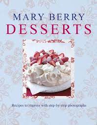8 mary berry dessert recipes to help you prep for your 'great british bake off' audition. Mary Berry S Desserts Berry Mary 8601417117903 Amazon Com Books