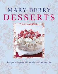 Mary berry at home all the recipes from the tv series everyday cooking at its simplest mary's family. Mary Berry S Desserts Amazon Co Uk Berry Mary 8601417117903 Books