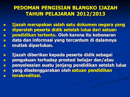 Berikut gambar blangko ijazah kosong jenjang sd dan smp tahun 2021 berdasarkan persesjen kemendikbud nomor 5 tahun 2021. Pedoman Pengisian Blangko Ijazah Tahun Pelajaran 2012 Ppt Download
