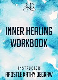 Depending on what specifically is involved in inner healing. Inner Healing Workbook Kathy Degraw Ministries