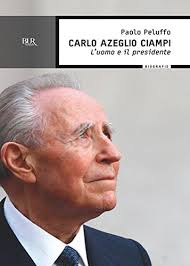 Carlo azeglio ciampi nació'l 9 de setiembre de 1920 en livorno. Amazon Com Carlo Azeglio Ciampi L Uomo E Il Presidente Bur Saggi Italian Edition Ebook Peluffo Paolo Kindle Store