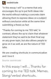 Osointricate In This Essay I Will Is A Meme That Only Encourages The Op To Put Forth Ideas Into The World Without Making A Concrete Claim Allowing Them To Express Ideas On