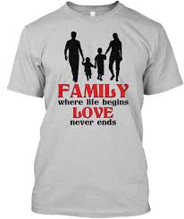 Family Where Life Begins Love Never Ends Light Steel T Shirt Front Hoodie Shirt Shirt Designs Shirts