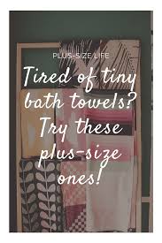 Agree, from the tactile sensations when buying this subject, much depends. Find The Perfect Plus Size Towel For You Bath Towels Classic Towels Large Bath Towel