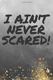 Check spelling or type a new query. I Ain T Never Scared Journal Notebook Industrial Inspiration Collection Amazon Co Uk Graham Mcpherson Jasmine 9798634743059 Books