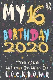 Spending a 16th birthday in a different city or even country can be a lot of fun! Amazon Com My 16th Birthday 2020 The One Where It Was In Lockdown Happy 16th Birthday 16 Years Old Gift Ideas For Boys Girls Son Daughter Men Woman Amazing Birthday Notebook Funny Card