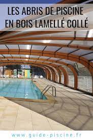 les abris de piscine en bois lamelle colle guide piscine fr abri piscine piscine bois abri