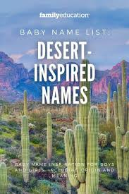 Home page for baby names. 75 Baby Names Inspired By The Desert Familyeducation