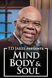 T.D. Jakes Presents: Mind, Body & Soul (TV Series 2013– )