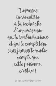 Tu Passes Ta Vie Entiere A La Recherche D Une Personne Qui Te Rendra Heureux Et Qui Te Completera Sans Jamais Te Rend Citation Citations Matin Citation Pensee