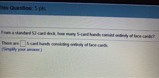 There are 4 aces in a deck of cards out of a total of 52 cards. This Question 5 Pts From A Standard 52 Card Deck Chegg Com