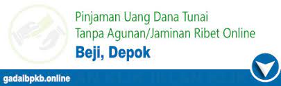 Pinjaman uang & dana tunai . Beji Pinjaman Uang Dana Tunai Tanpa Agunan Jaminan Ribet Online