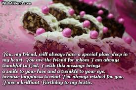 For your birthday, i've gotten you something that's gluten free, zero calories, and absolutely delightful. Best Friend Birthday Wishes