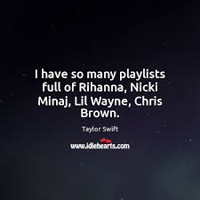 He is not currently dating rhianna or nicki minaj. I Have So Many Playlists Full Of Rihanna Nicki Minaj Lil Wayne Chris Brown Idlehearts