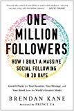 One Million Followers How I Built A Massive Social Following In 30 Days By Brendan Kane Author Kindle Us Newrel One In A Million What To Read Free Reading