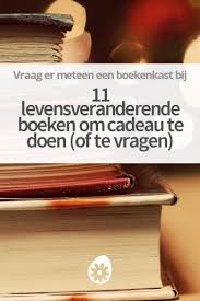 11 Levensveranderende Boeken Om Cadeau Te Doen Of Te Vragen Boeken Vraag Wijsheid