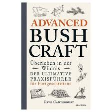 Maybe you would like to learn more about one of these? Buch Advanced Bushcraft Uberleben In Der Wildnis Kaufen Bei Asmc