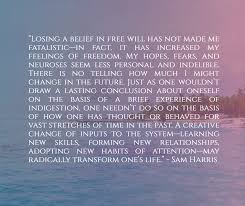Everyone is welcome in this subreddit, regardless of religious or philosophical views. Sam Harris On Why Free Will Being Illusory Is Not Fatalistic Samharris