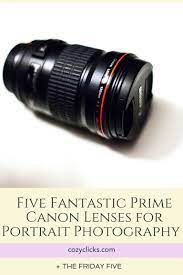 Five Fantastic Prime Canon Lenses For Portrait Photography The Friday Five Canon Lenses For Portraits Digital Photography Lessons Creative Photography Techniques